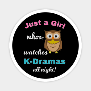 Just a girl who watches K-Dramas all night Owl Design Magnet